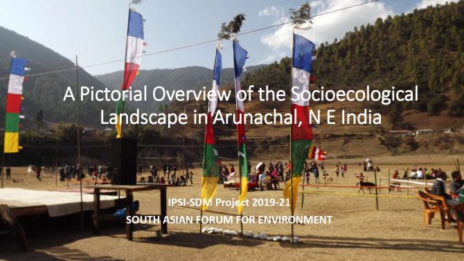 A Pictorial Overview of the Socioecological Landscape in Arunachal, N E India
